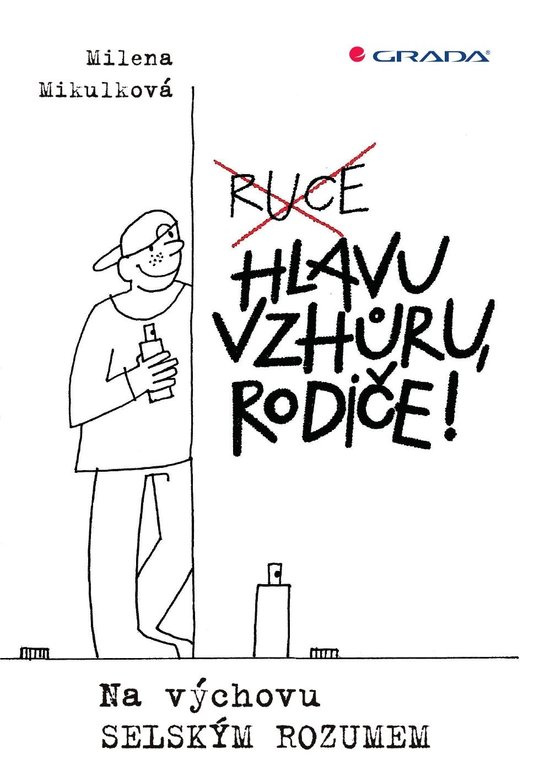 Hlavu vzhůru, rodiče! -  Milena Mikulková