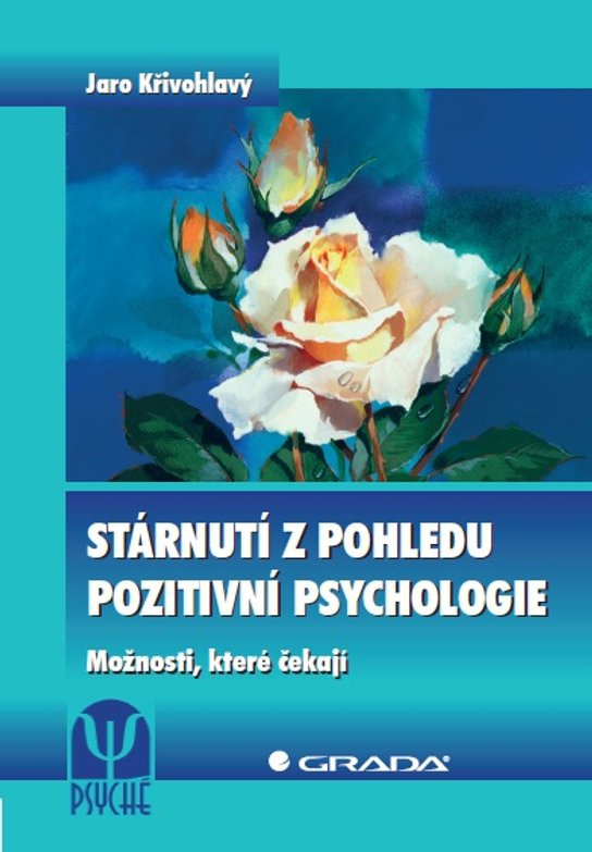 Stárnutí z pohledu pozitivní psychologie -  Jaro Křivohlavý