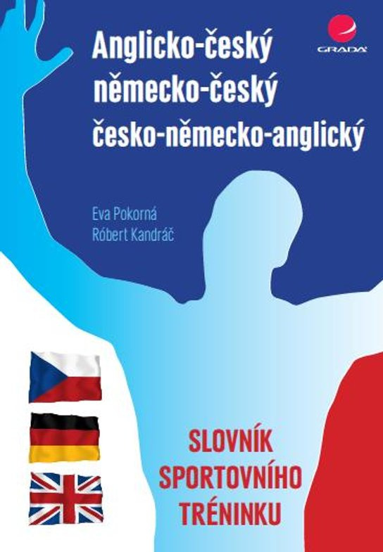 Anglicko-český/německo-český/česko-německo-anglický slovník sportovního tréninku -  Eva Pokorná