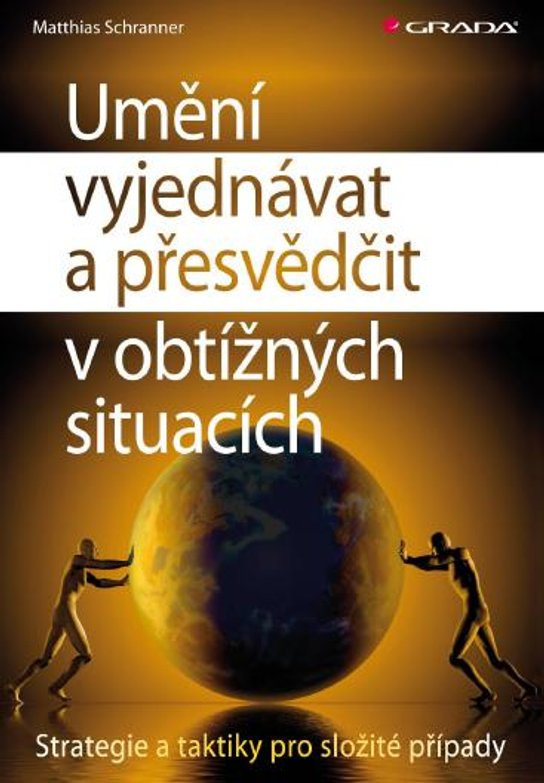 Umění vyjednávat a přesvědčit v obtížných situacích -  Matthias Schranner
