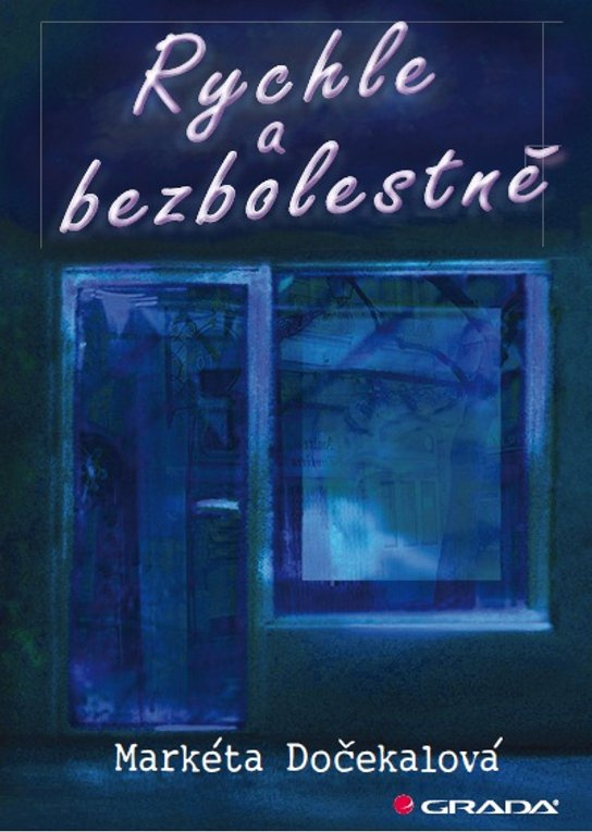 Rychle a bezbolestně -  Markéta Dočekalová