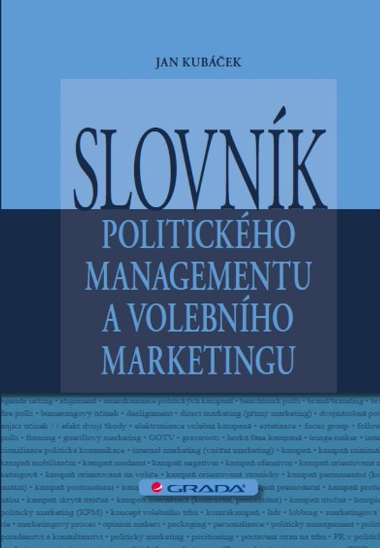 Slovník politického managementu a volebního marketingu -  Jan Kubáček