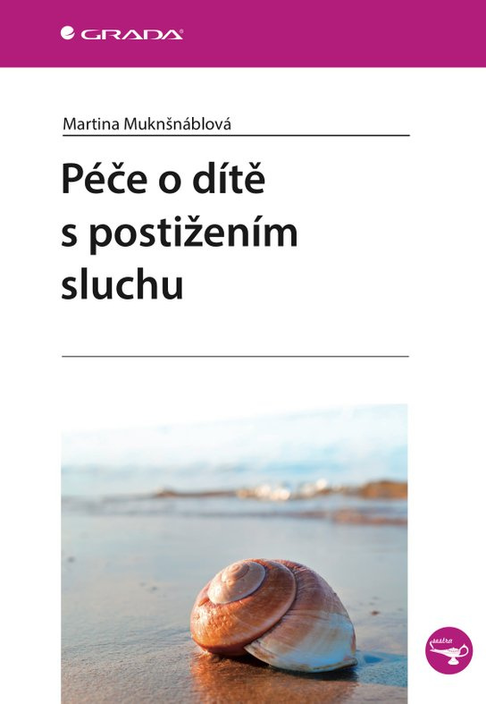 Péče o dítě s postižením sluchu -  PhDr. Martina Muknšnáblová MBA, PhD.