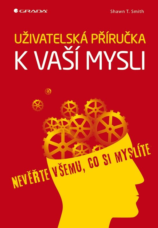 Uživatelská příručka k vaší mysli -  Shawn T. Smith