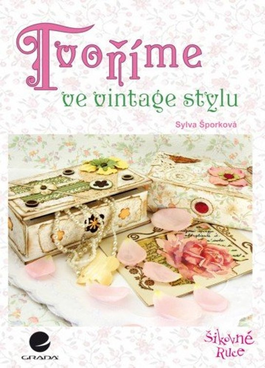 Tvoříme ve vintage stylu -  Sylva Šporková