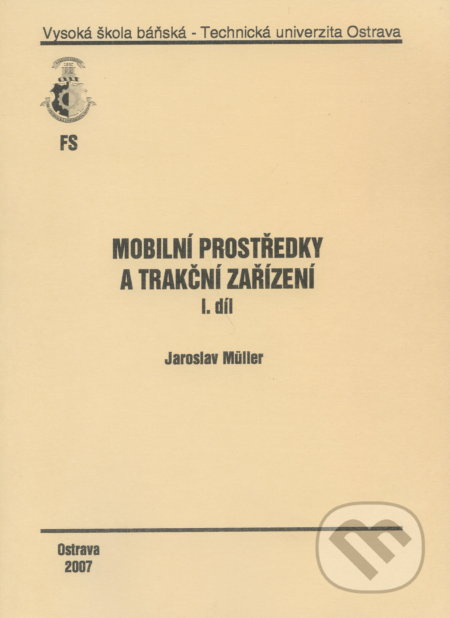 Mobilní prostředky a trakční zařízení (1. díl) - Jaroslav Muller - kniha z kategorie Vysoké školy