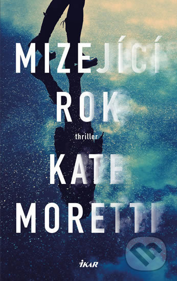 Mizející rok - Kate Moretti - kniha z kategorie Thrillery