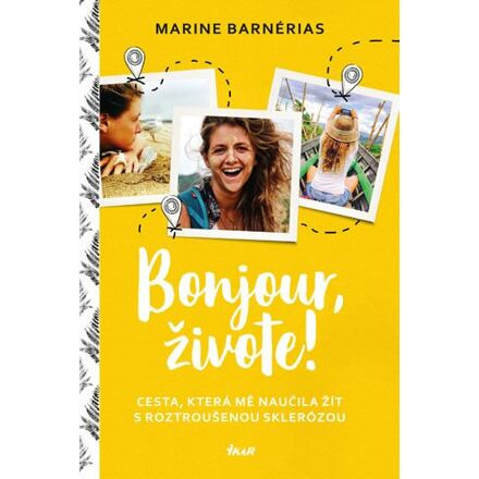 Bonjour, živote. Cesta, která mě naučila žít s roztroušenou sklerózou