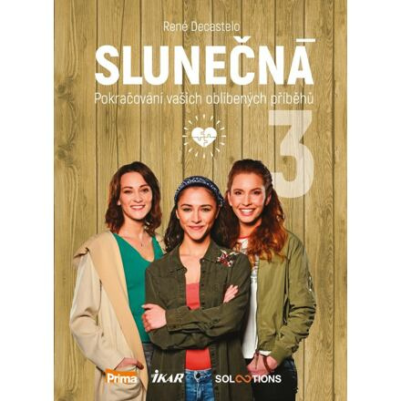 Slunečná 3 - Pokračování vašich oblíbených příběhů Euromedia Group, a.s.