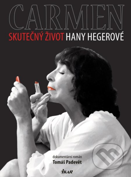 Carmen – Skutečný život Hany Hegerové