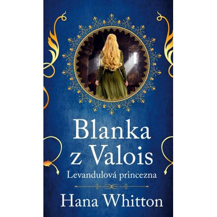 Blanka z Valois – Levandulová princezna Euromedia Group, a.s.