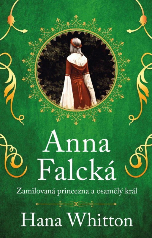 Anna Falcká - Zamilovaná princezna a osamělý král Euromedia Group, a.s.