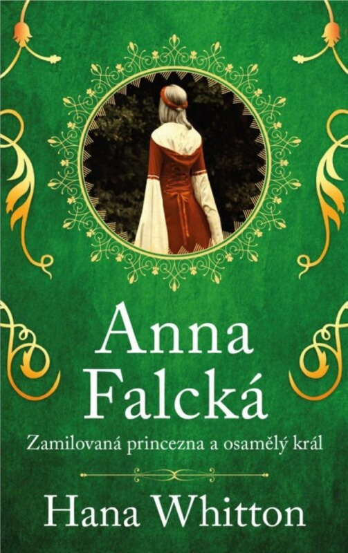Anna Falcká - Zamilovaná princezna a osamělý král Euromedia Group, a.s.