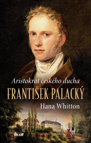 Aristokrat českého ducha – František Palacký