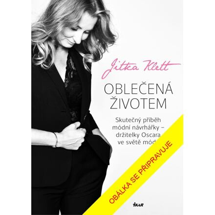 Oblečená životem - Skutečný příběh módní návrhářky – držitelky Oscara ve světě módy