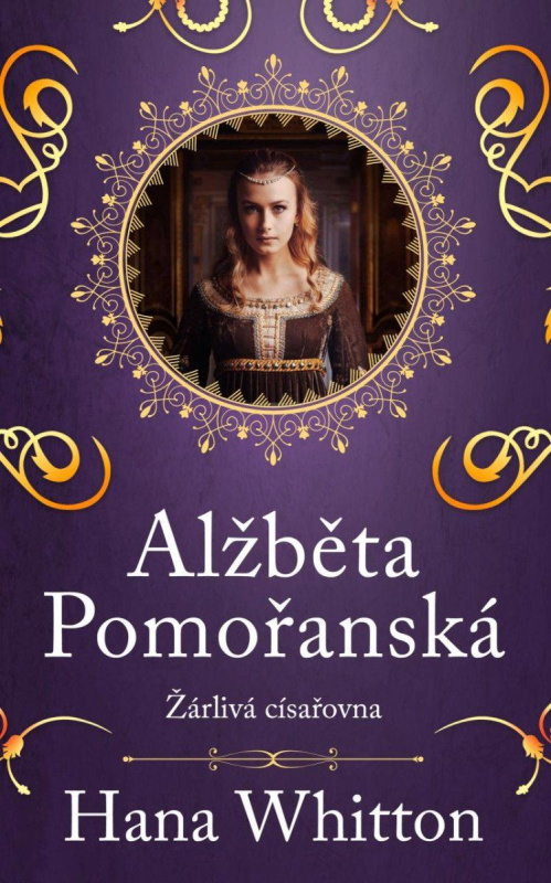 Alžběta Pomořanská – Žárlivá císařovna Euromedia Group, a.s.