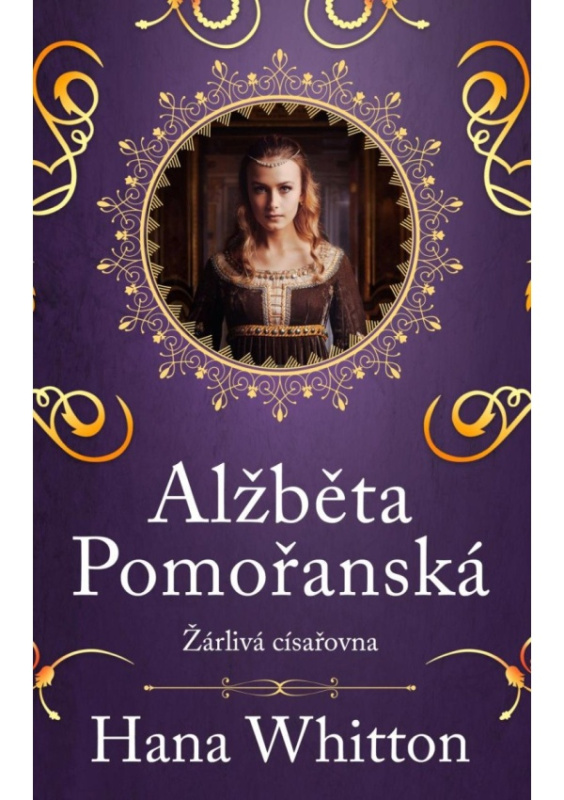 Alžběta Pomořanská – Žárlivá císařovna Euromedia Group, a.s.