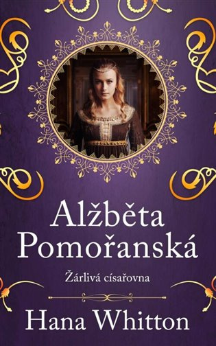 Alžběta Pomořanská – Žárlivá císařovna Euromedia Group, a.s.