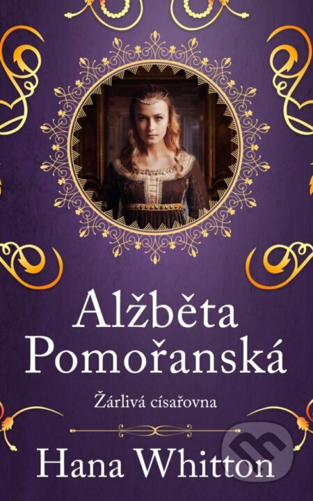 Alžběta Pomořanská – Žárlivá císařovna Euromedia Group, a.s.