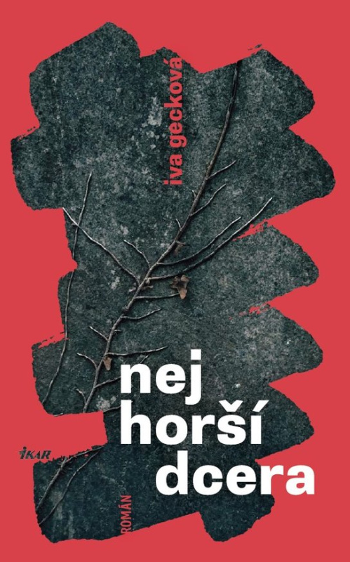 Nejhorší dcera -  Iva Gecková