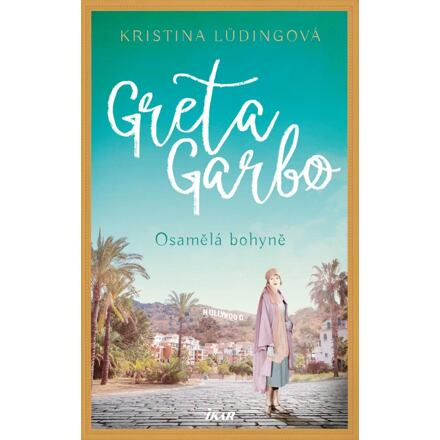 Greta Garbo. Osamělá bohyně Euromedia Group, a.s.