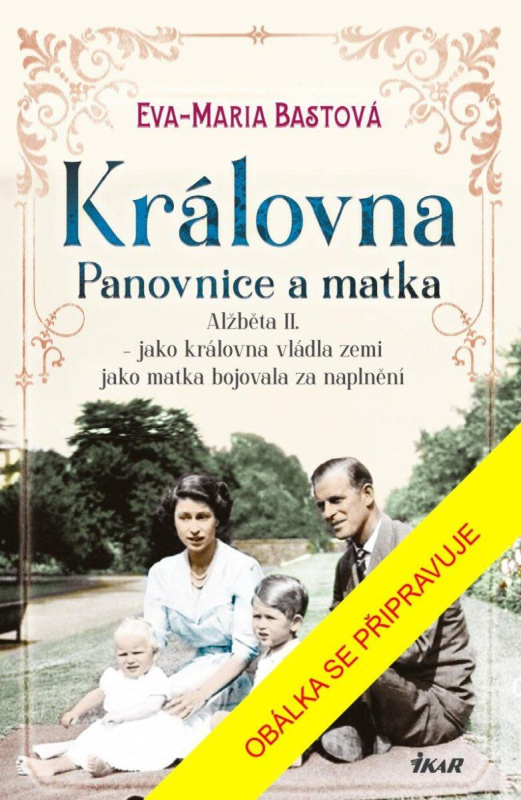 Královna – Panovnice a matka - Eva-Maria Bastová - kniha z kategorie Životopisy