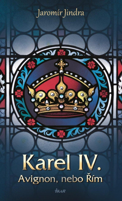 Karel IV. - Avignon, nebo Řím Euromedia Group, a.s.
