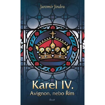 Karel IV. - Avignon, nebo Řím Euromedia Group, a.s.