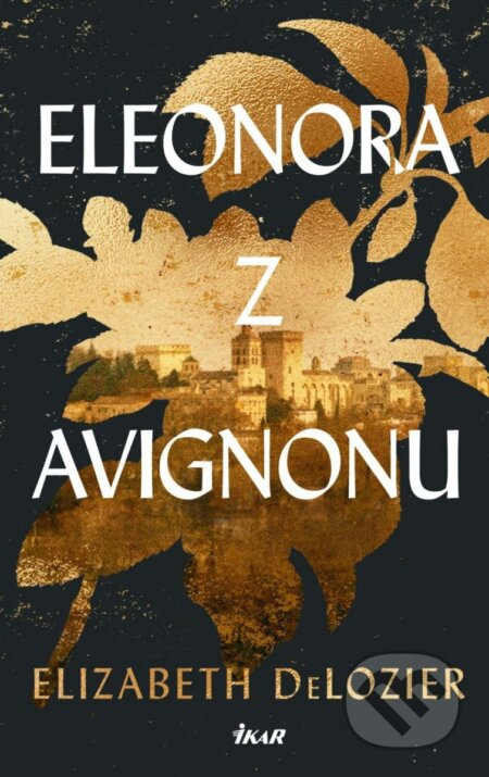 Eleonora z Avignonu - Elizabeth DeLozier - kniha z kategorie Beletrie