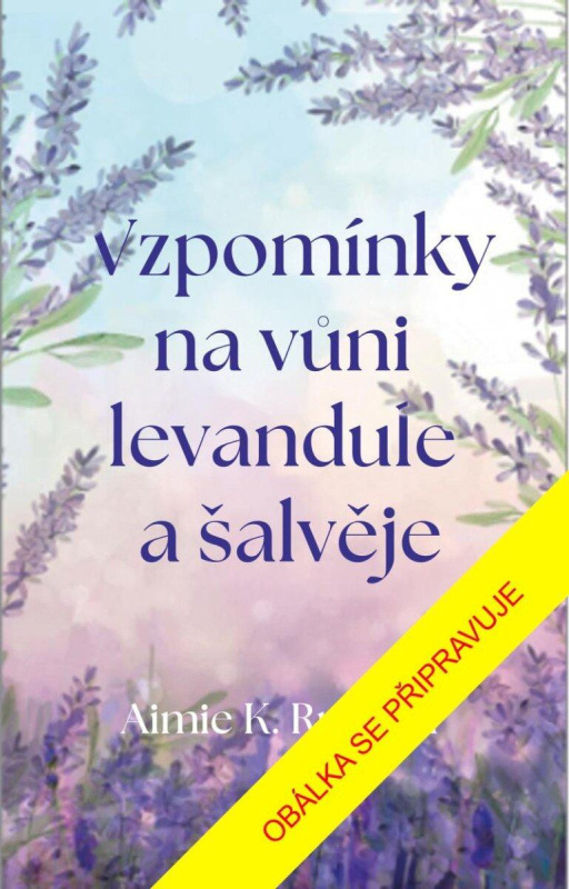 Vzpomínky na vůni levandule a šalvěje