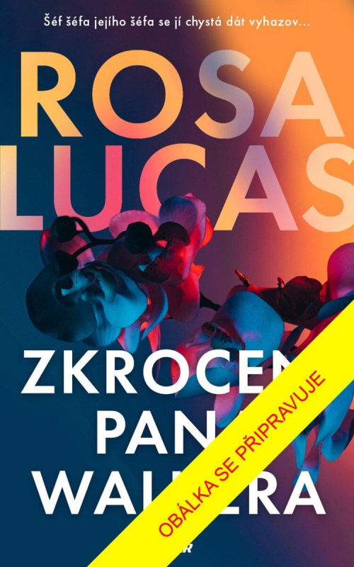 Zkrocení pana Walkera - Rosa Lucas - kniha z kategorie Romantická