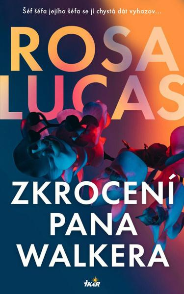 Zkrocení pana Walkera - Rosa Lucas - kniha z kategorie Romantická
