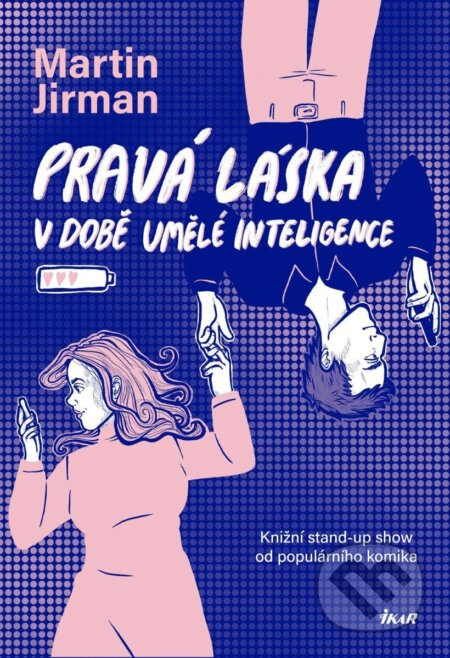 Pravá láska v době umělé inteligence - Martin Jirman - kniha z kategorie Beletrie