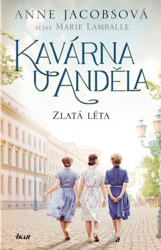 Kavárna U Anděla 5: Zlatá léta - Anne Jacobs - kniha z kategorie Společenská beletrie