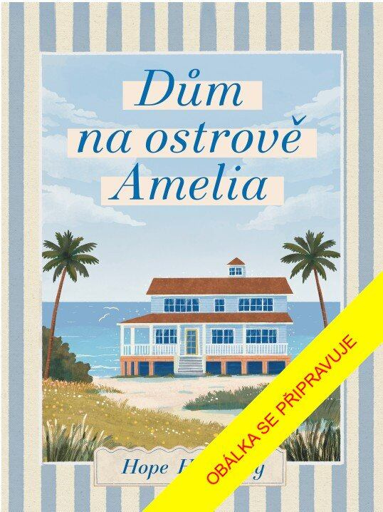 Dům na ostrově Amelia - Hope Holloway - kniha z kategorie Společenská beletrie