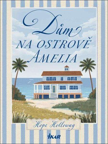 Dům na ostrově Amelia - Hope Holloway - kniha z kategorie Společenská beletrie