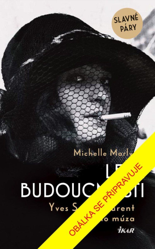 Lesk budoucnosti (Yves Saint Lauren a jeho múza) - Michelle Marly - kniha z kategorie Společenská beletrie