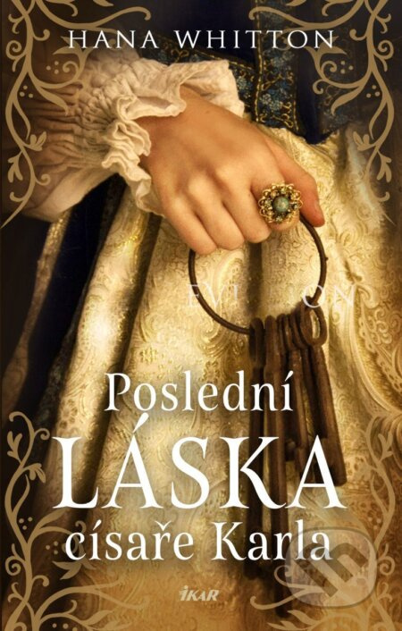 Poslední láska císaře Karla - Hana Whitton - kniha z kategorie Beletrie