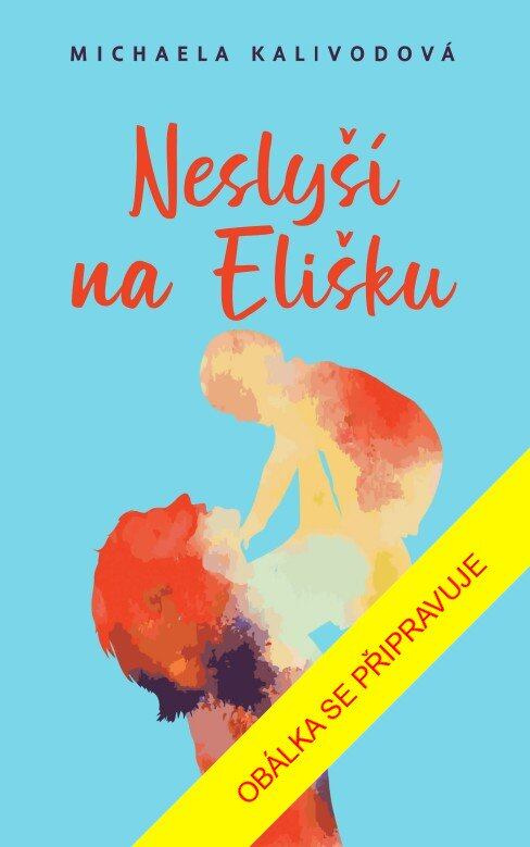 Neslyší na Elišku - Michaela Kalivodová - kniha z kategorie Společenská beletrie