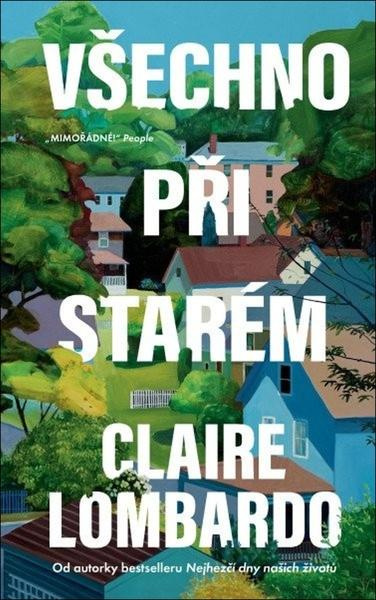 Všechno při starém - Claire Lombardo,Všechno při starém - Claire Lombardo - kniha z kategorie Spoločenská beletria