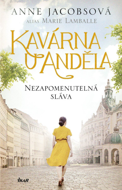 Kavárna U Anděla 6: Nezapomenutelná sláva - Anne Jacobs - kniha z kategorie Společenská beletrie