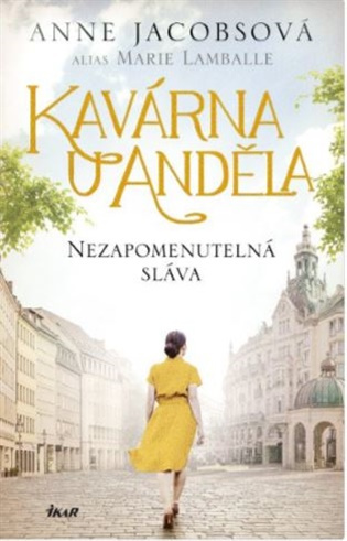 Kavárna U Anděla 6: Nezapomenutelná sláva - Anne Jacobs - kniha z kategorie Společenská beletrie
