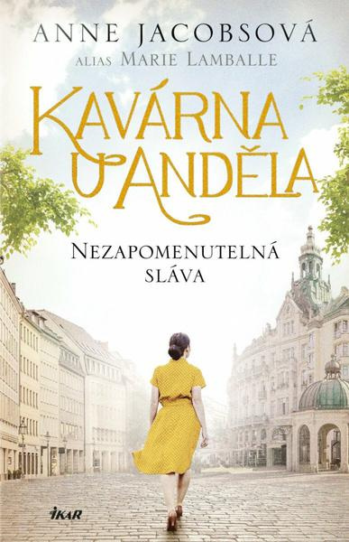 Kavárna U Anděla 6: Nezapomenutelná sláva - Anne Jacobs - kniha z kategorie Společenská beletrie