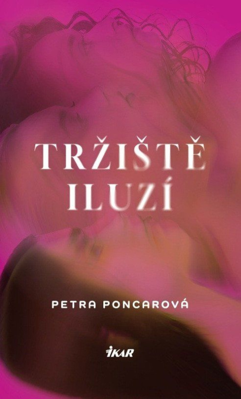 Tržiště iluzí - Petra Poncarová