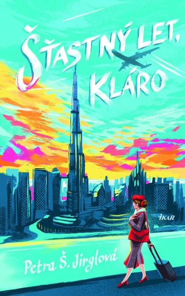 Šťastný let, Kláro - Petra Š. Jirglová - kniha z kategorie Beletrie