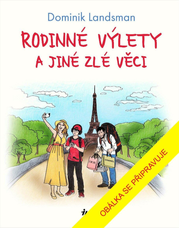 Rodinné výlety a jiné zlé věci - Dominik Landsman - kniha z kategorie Beletrie