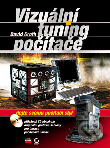 Vizuální tuning počítače (Dejte svému počítači styl) - kniha z kategorie Hardware