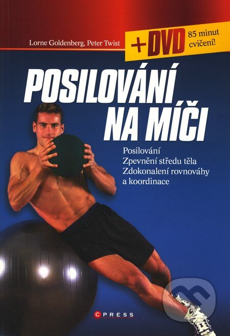 Posilování na míči + DVD - Lorne Goldenberg, Peter Twist - kniha z kategorie Individuální sporty