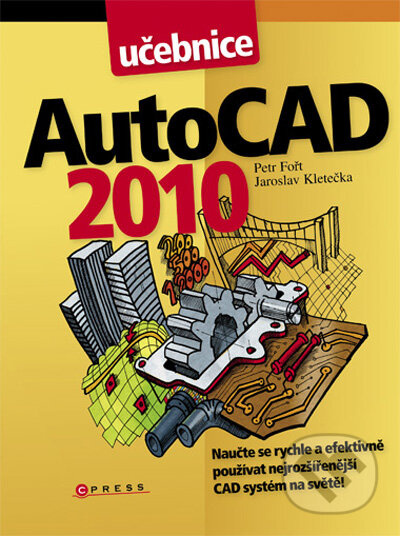AutoCAD 2010 (Učebnice) - Petr Fořt, Jaroslav Kletečka - kniha z kategorie Multimédia
