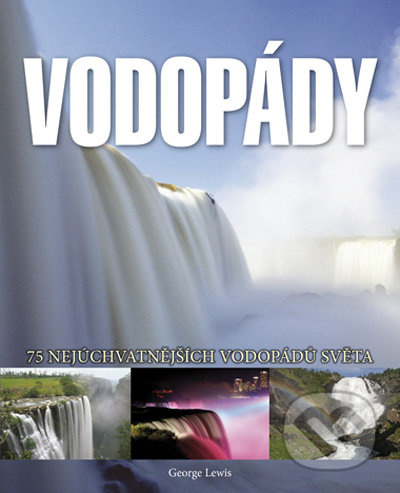 Vodopády (75 nejúchvatnějších vodopádů světa) - George Lewis - kniha z kategorie Umění, design a architektura